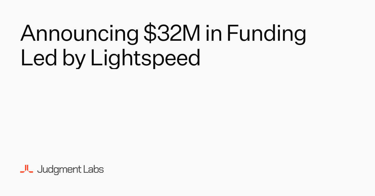 Judgment Labs — Judgment Labs Raises $32 Million to Improve AI Agents With Production Data